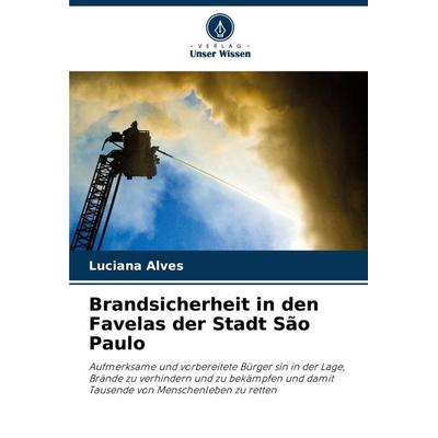 Brandsicherheit in den Favelas der Stadt São Paulo, Taschenbuch von Luciana Alves, Verlag Unser Wissen, 978-620-7-38925-4