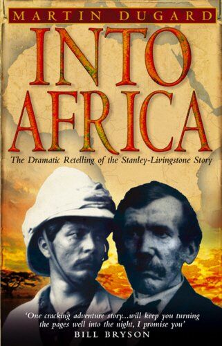 Martin Dugard - Into Africa: The Epic Adventures Of Stanley And Livingstone - Preis vom 19.10.2026 19:33:35 h