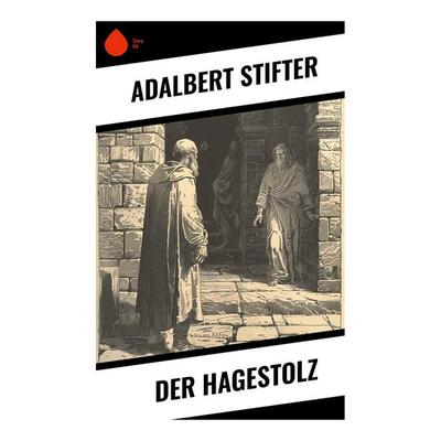 Der Hagestolz, Taschenbuch von Adalbert Stifter, Sharp Ink, 978-80-283-4733-8