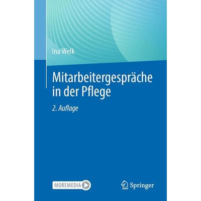 Mitarbeitergespräche in der Pflege, Taschenbuch von Ina Welk, Springer Berlin, 978-3-662-71010-4