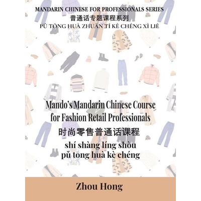 Mando's Mandarin Chinese Course for Fashion Retail Professionals, Taschenbuch von Zhou Hong, Zhou Hong, 978-1-06-988048-2