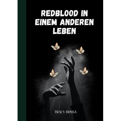 Redblood in einem anderen Leben, Gebundene Ausgabe von Tracy Bossa, Tredition, 978-3-347-73978-9
