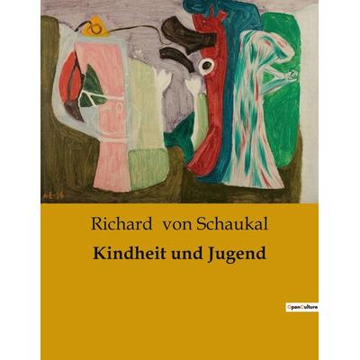 Kindheit und Jugend, Taschenbuch von Richard Schaukal, BoD - Books on Demand, 979-10-419-0312-2