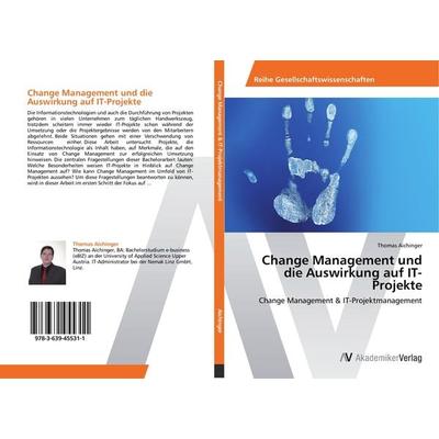 Change Management und die Auswirkung auf IT-Projekte, Taschenbuch von Thomas Aichinger, AV Akademikerverlag, 978-3-639-45531-1