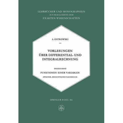Vorlesungen Über Differential- und Integralrechnung, Taschenbuch von Alexander M. Ostrowski,Alexander M. Ostrowski, Springer Basel, 978-3-0348-4028-6