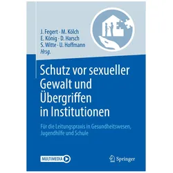 Schutz vor sexueller Gewalt und Übergriffen in Institutionen, Fachbücher von Ulrike Hoffmann, Elisa König, Michael Kölch, Susanne Witte, Jörg Fegert, Daniela Harsch