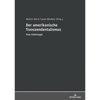 Der amerikanische Transzendentalismus, Gebundene Ausgabe von , Peter Lang GmbH, Internationaler Verlag der Wissenschaften, 978-3-631-72968-7