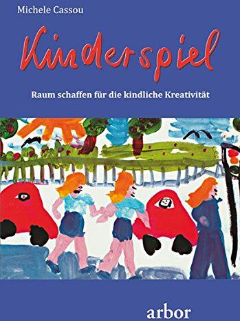 Michele Cassou - Kinderspiel. Raum schaffen für die kindliche Kreativität - Preis vom 02.10.2026 23:42:20 h