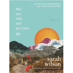 This One Wild and Precious Life, Ratgeber von Sarah Wilson