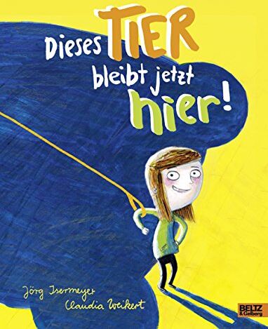Jörg Isermeyer - Dieses Tier bleibt jetzt hier!: Vierfarbiges Bilderbuch - Preis vom 11.10.2026 15:43:13 h