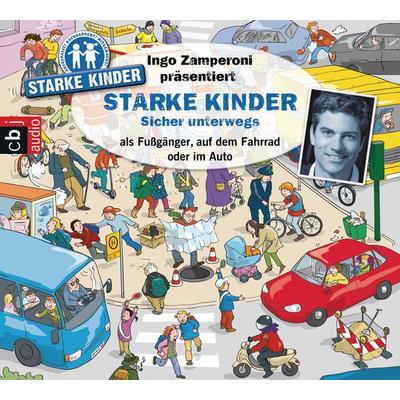 Ingo Zamperoni präsentiert: Starke Kinder: Sicher unterwegs – als Fußgänger, auf dem Fahrrad oder im Auto - Oliver Versch,Martin Nusch, Audio,