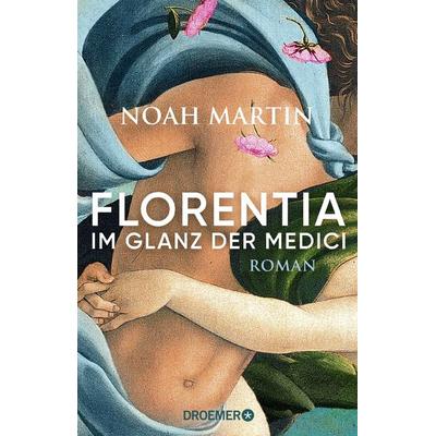 Florentia - Im Glanz der Medici, Taschenbuch von Noah Martin, Droemer Knaur
