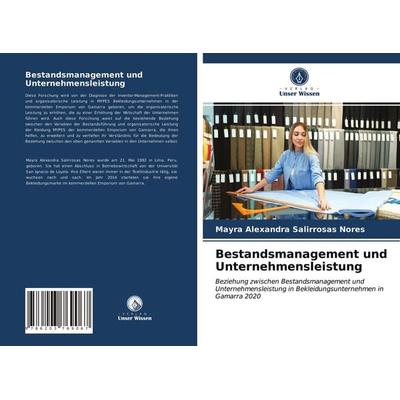 Bestandsmanagement und Unternehmensleistung, Taschenbuch von Mayra Alexandra Salirrosas Nores, Verlag Unser Wissen, 978-620-3-76906-7