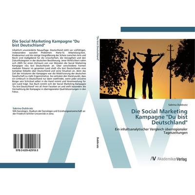 Die Social Marketing Kampagne 'Du bist Deutschland'; Taschenbuch von Sabrina Dubbratz, AV Akademikerverlag, 978-3-639-42918-3