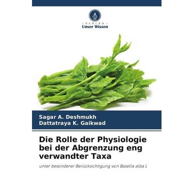 Die Rolle der Physiologie bei der Abgrenzung eng verwandter Taxa, Taschenbuch von Sagar A. Deshmukh,Dattatraya K. Gaikwad, Verlag Unser Wissen,