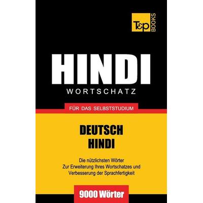 Wortschatz Deutsch-Hindi für das Selbststudium - 9000 Wörter, Taschenbuch von Andrey Taranov, Independently Published, 978-1-78616-535-0