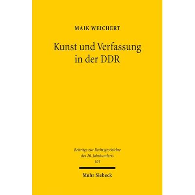 Kunst und Verfassung in der DDR, Taschenbuch von Maik Weichert, Mohr Siebeck, 978-3-16-154041-7