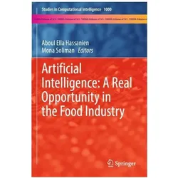 Artificial Intelligence: A Real Opportunity in the Food Industry, Fachbücher von Aboul Ella Hassanien, Mona Soliman, Ella Hassanien