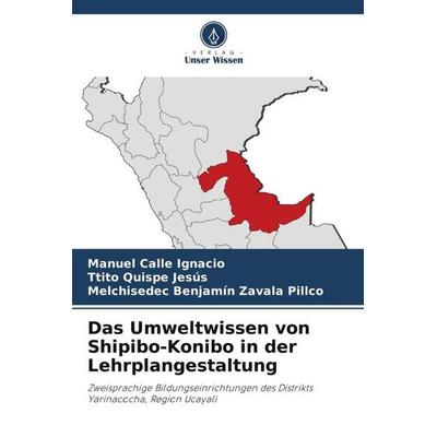 Das Umweltwissen von Shipibo-Konibo in der Lehrplangestaltung, Taschenbuch von Manuel Calle Ignacio,Ttito Quispe Jesús,Melchisedec Benjamín Zavala