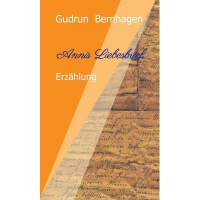 Annis Liebesbrief, Gebundene Ausgabe von Gudrun Bernhagen, Tredition, 978-3-7482-5739-4