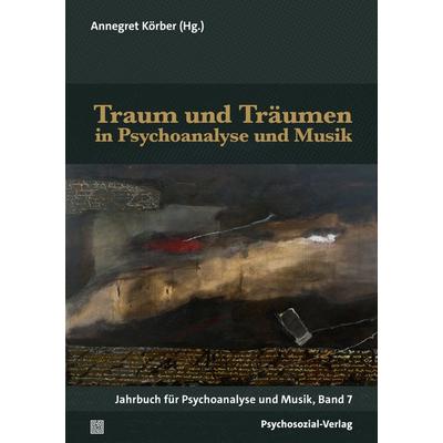 Traum und Träumen in Psychoanalyse und Musik, Taschenbuch von , Psychosozial, 978-3-8379-3503-5