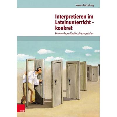 Interpretieren im Lateinunterricht - konkret, Taschenbuch von Verena Göttsching, Vandenhoeck + Ruprecht