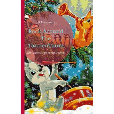 Rock Around The Tannenbaum, Taschenbuch von Ulli Engelbrecht, BoD – Books on Demand, 978-3-7448-1624-3