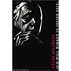 Käthe Kollwitz. »Ich will wirken in dieser Zeit«, Fachbücher von Josephine Gabler, Friedrich Ahlers-Hestermann
