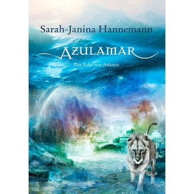Azulamar, Taschenbuch von Sarah-Janina Hannemann, BoD – Books on Demand, 978-3-8391-9322-8