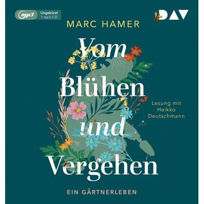 Vom Blühen und Vergehen. Ein Gärtnerleben - Marc Hamer, Audio, 9783742423665