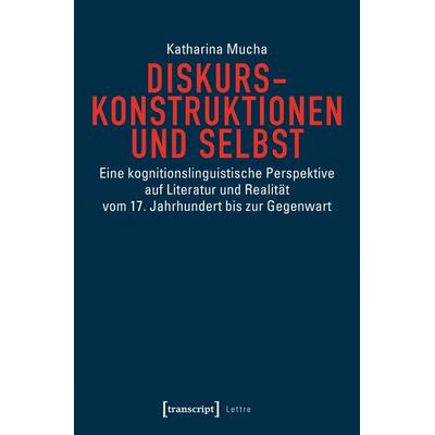 Diskurskonstruktionen und Selbst, Taschenbuch von Katharina Mucha, Transcript, 978-3-8376-4316-9