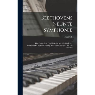 Beethovens neunte Symphonie; eine Darstellung des musikalischen Inhaltes unter fortlaufender Berücksichtigung auch des Vortrages und der Literatur -