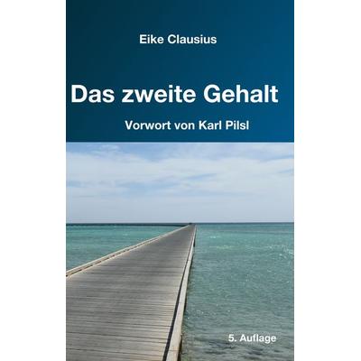 Das zweite Gehalt, Taschenbuch von Eike Clausius, BoD – Books on Demand, 978-3-7412-9564-5