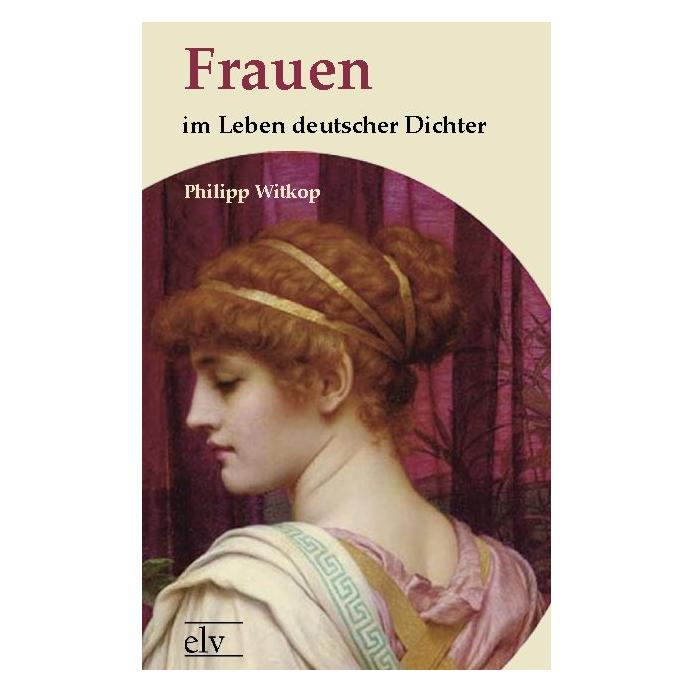 Europäischer Literaturverlag Frauen im Leben deutscher Dichter (Deutsch, Softcover, Philipp Witkop) (9396846)