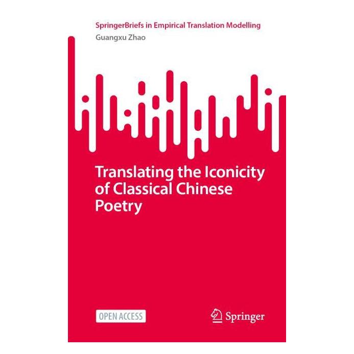 Springer Translating the Iconicity of Classical Chinese Poetry (Englisch, Softcover, Guangxu Zhao) (67911631)
