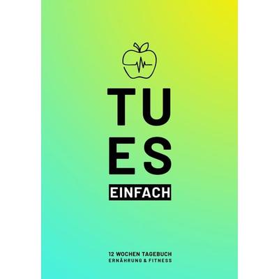 Fitness- & Ernährungs-Tagebuch: Das 12-Wochen-Tagebuch (DIN A5) zum Ausfüllen und Abnehmen oder Zunehmen. Trainingstagebuch fürs Fitness Studio,