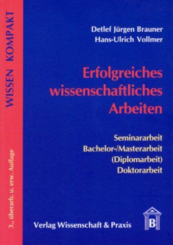 Brauner, Detlef Jürgen - Erfolgreiches wissenschaftliches Arbeiten: Seminararbeit - Bachelor-/Masterarbeit (Diplomarbeit) - Doktorarbeit - Preis vom 09.10.2026 07:28:09 h