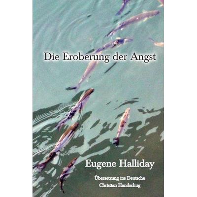 Die Eroberung der Angst, Taschenbuch von Eugene Halliday, Melchisedec Press, 978-1-872240-36-7