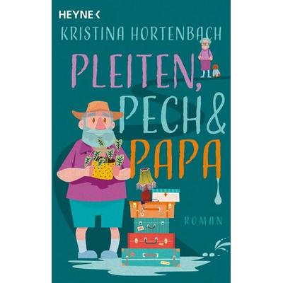 Pleiten, Pech und Papa, Taschenbuch von Kristina Hortenbach, Heyne, 978-3-453-44266-5