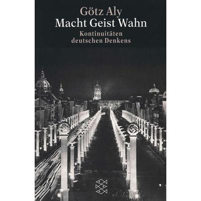 Macht Geist Wahn, Taschenbuch von Götz Aly, Fischer Taschenbuch Verlag, 978-3-596-13991-0