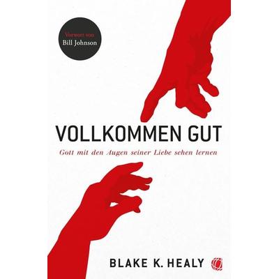 Vollkommen gut, Taschenbuch von Blake K. Healy, GloryWorld-Medien, 978-3-95578-368-6