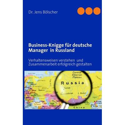 Business-Knigge für deutsche Manager in Russland, Taschenbuch von Jens Bölscher, BoD – Books on Demand, 978-3-8370-2144-8