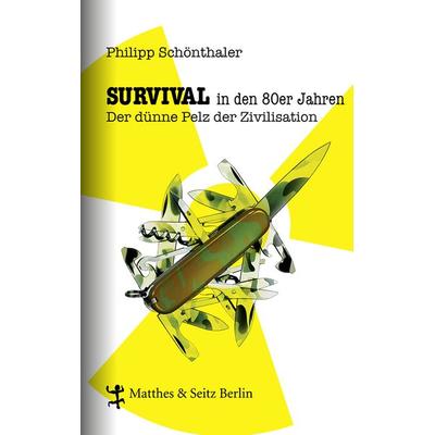 Survival in den 80er Jahren, Gebundene Ausgabe von Philipp Schönthaler, Matthes & Seitz, 978-3-95757-149-6