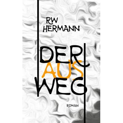 Der Ausweg, Taschenbuch von RW Hermann, BoD – Books on Demand, 978-3-7519-3046-8