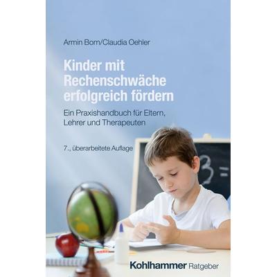Kinder mit Rechenschwäche erfolgreich fördern, Taschenbuch von Armin Born,Claudia Oehler, Kohlhammer, 978-3-17-046081-2