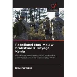 Rebelianci Mau-Mau w hrabstwie Kirinyaga, Kenia, Fachbücher von Julius Gathogo