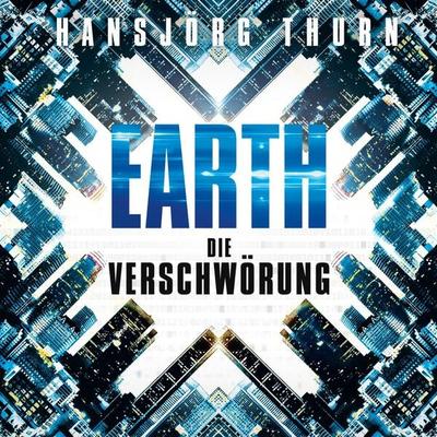 Earth – Die Verschwörung (Earth 1) - Hansjörg Thurn, Audio, 9783844919837