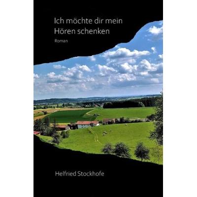 Ich möchte dir mein Hören schenken, Taschenbuch von Helfried Stockhofe, Epubli, 978-3-7575-6258-8