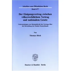 Der Einigungsvertrag zwischen völkerrechtlichem Vertrag und nationalem Gesetz., Fachbücher von Thomas Höch
