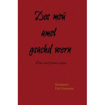 Des mou amol gsachd wern, Taschenbuch von Norbert Fritzhanns, Epubli, 978-3-7502-5313-1